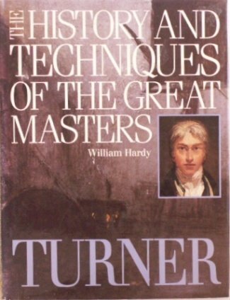 Turner (The History and Techniques of the Great Masters)
