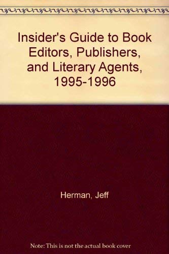 Insider's Guide to Book Editors, Publishers, and Literary Agents: 1995-1996 Edition