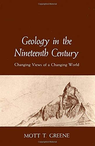 Geology in the Nineteenth Century: Changing Views of a Changing World (Cornell History of Science Series)
