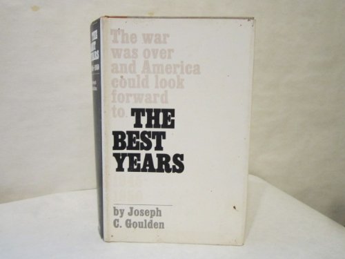 Best Years, The 1945 - 1950 * The War Was Over And America Could Look Forward To .