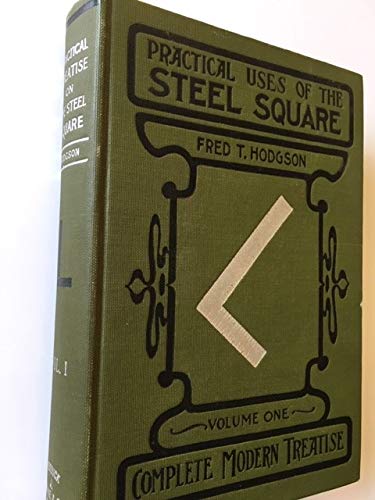 Practical Uses of the Steel Square: Volume 1