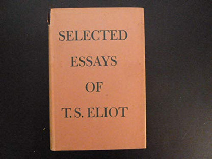 Selected Essays of T.S. Eliot (New Edition)