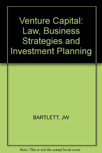 Venture Capital: Law, Business Strategies, and Investment Planning