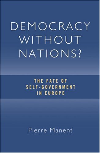 Democracy without Nations?: The Fate of Self-Government in Europe (Crosscurrents)