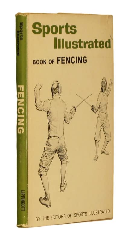 Rare SPORTS ILLUSTRATED BOOK OF FENCING 1st edit/1 print J. B. Lippincott Co., Philadelphia [Hardcover] various [Hardcover] various