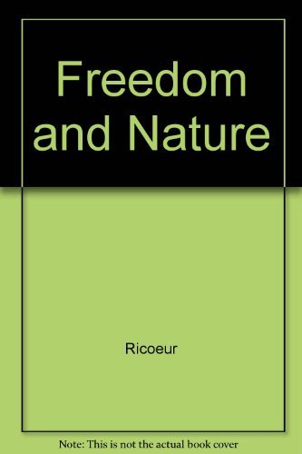 Freedom and Nature: The Voluntary and the Involuntary (Studies in Phenomenology and Existential Philosophy)