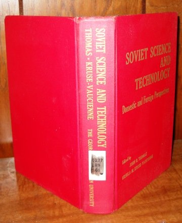 Soviet Science and Technology: Domestic and Foreign Perspectives