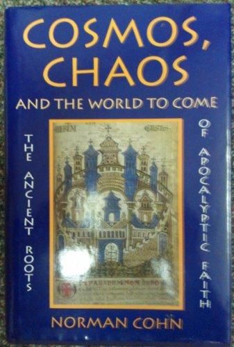 Cosmos, Chaos, and the World to Come the Ancient Roots of Apocalyptic Faith