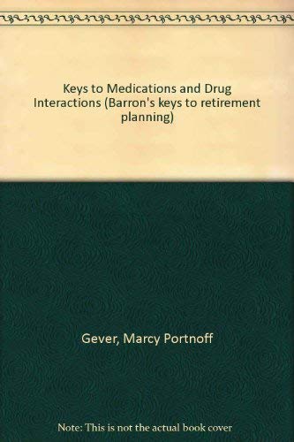 Keys to Medications and Drug Interactions (Barron's Keys to Retirement Planning)
