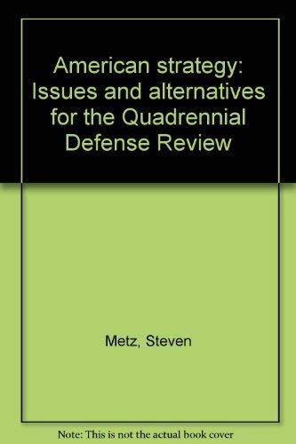 American strategy: Issues and alternatives for the Quadrennial Defense Review