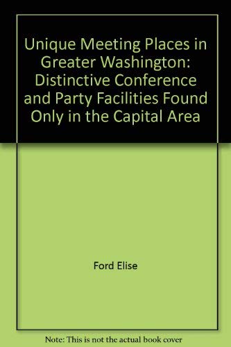 Unique Meeting Places in Greater Washington: Distinctive Conference and Party Facilities Found Only in the Capital Area