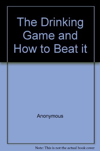The Drinking Game and How to Beat it
