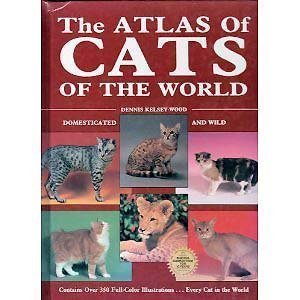The Atlas of Cats of the World: Domesticated and Wild