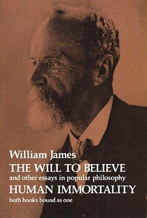 The will to believe and other essays in popular philosophy, and Human immortality
