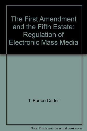 The First Amendment and the Fifth Estate: Regulation of Electronic Mass Media
