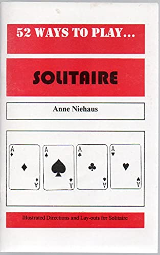 Solitaire: 52 ways to play