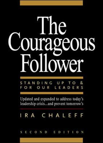 The Courageous Follower: Standing Up to and for Our Leaders (2nd Edition)