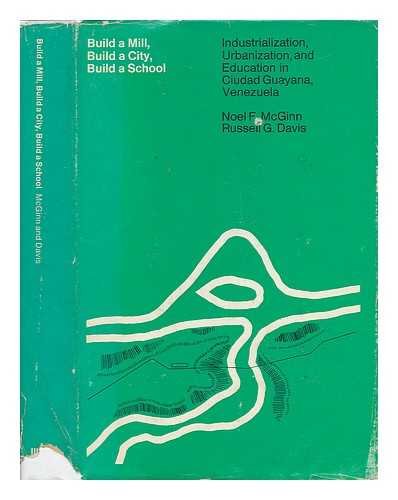 Build a Mill, Build a City, Build a School: Industrialization, Urbanization, and Education in Ciudad Guayana