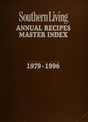 Southern Living Annual Recipes Master Index 1979 - 1996
