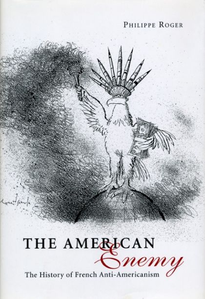 American Enemy - The History of French Anti - Americanism