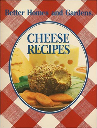 Better Homes and Gardens Cheese Recipes