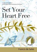 Set Your Heart Free - Francis De Sales (30 Days With A Great Spiritual Teacher)