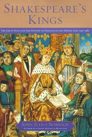 Shakespeare's Kings - The Great Plays and the History of England in the Middle Ages - 1337 - 1485
