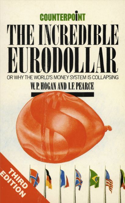 incredible Eurodollar, or, Why the world's money system is collapsing