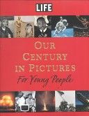 Life - Our Century in Pictures For Young People