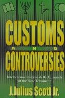 Customs and Controversies - Intertestamental Jewish Backgrounds of the New Testament
