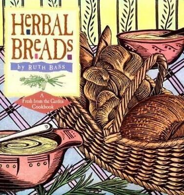 Herbal Breads - A Fresh From the Garden Cookbook