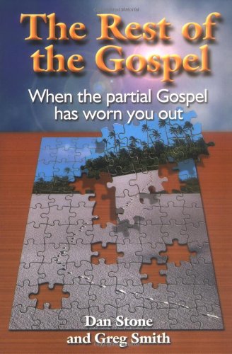 The Rest of the Gospel: When the Partial Gospel Has Worn You Out