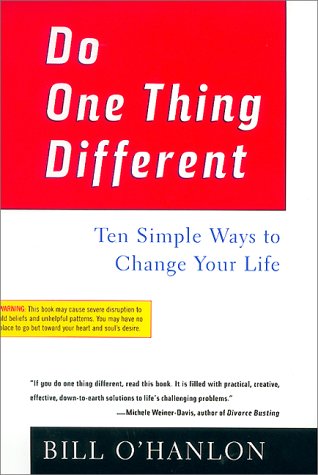 Do One Thing Different: Ten Simple Ways to Change Your Life
