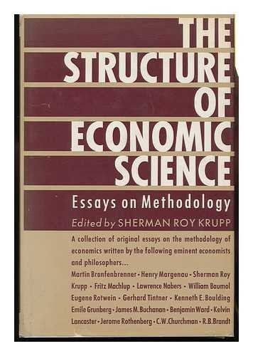 The Structure of Economic Science: Essays on Methodology