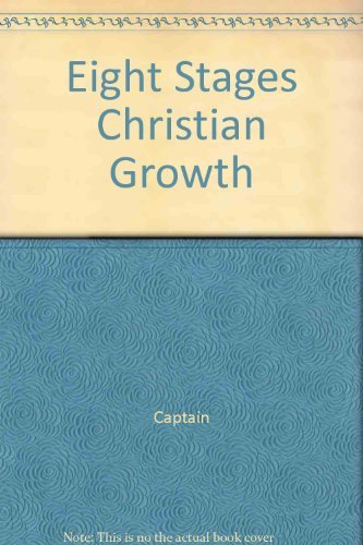 Eight Stages of Christian Growth: Human Development in Psycho-Spiritual Terms