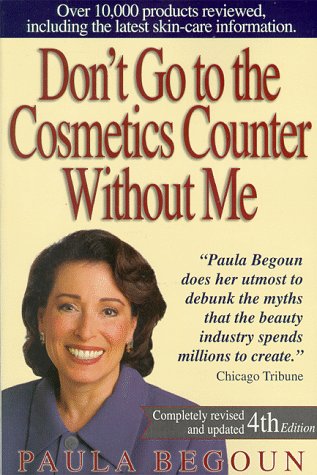 Don't Go to the Cosmetics Counter Without Me: An Eye-Opening Guide to Brand-Name Cosmetics (DON'T GO TO THE COSMETIC COUNTER WITHOUT ME)