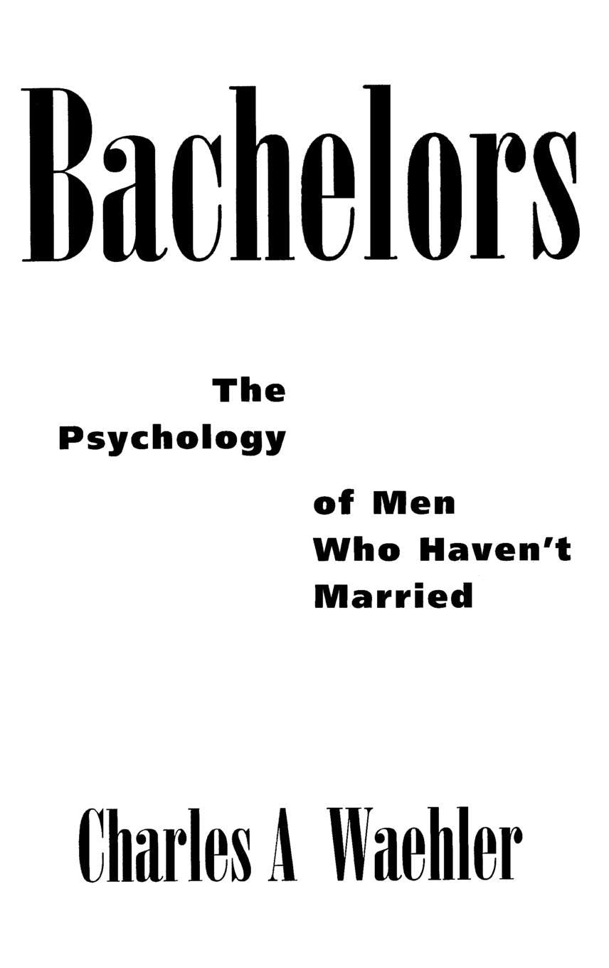 Bachelors: The Psychology of Men Who Haven't Married