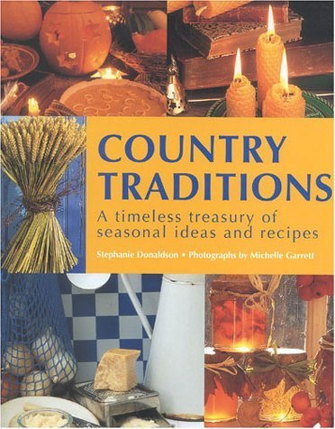 Country Traditions: A Timeless Treasury of Seasonal Ideas and Recipes