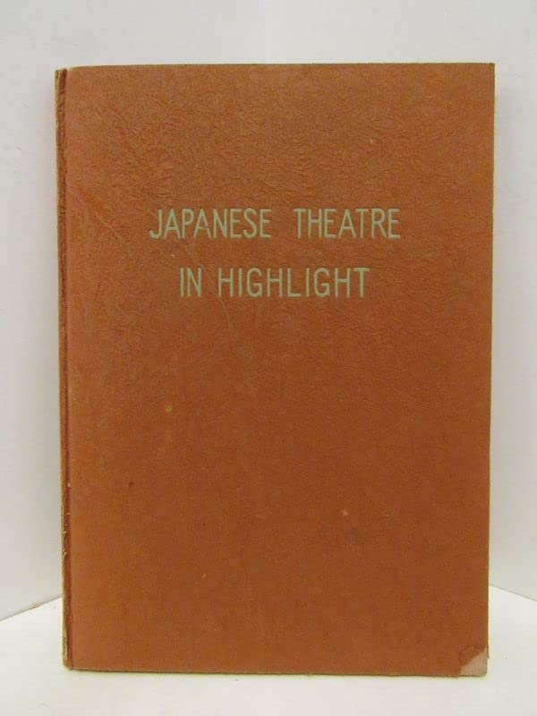 Japanese theatre in highlight;: A pictorial commentary,