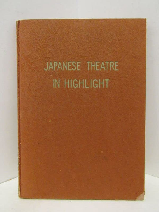 Japanese theatre in highlight;: A pictorial commentary,
