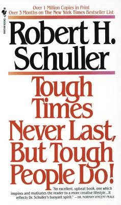 Tough Times Never Last, but Tough People Do