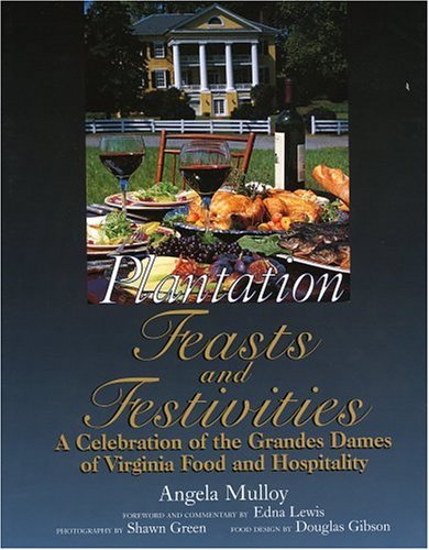 Plantation Feasts and Festivities: A Celebration of the Grandes Dames of Virginia Food & Hospitality