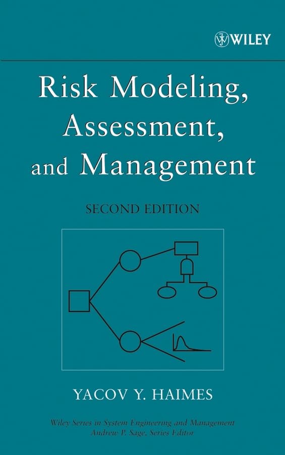 Risk Modeling, Assessment, and Management (Wiley Series in Systems Engineering and Management)
