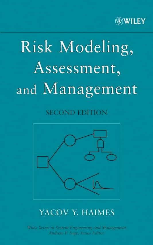 Risk Modeling, Assessment, and Management (Wiley Series in Systems Engineering and Management)