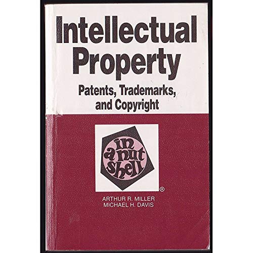 Intellectual Property: PATENTS, TRADEMARKS & COPYRIGHTS (NUTSHELL SERIES)