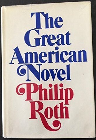 THE GREAT AMERICAN NOVEL By PHILIP ROTH 1973 first edition