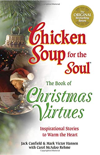 Chicken Soup for the Soul: the Book of Christmas Virtues: Inspirational Stories to Warm the Heart