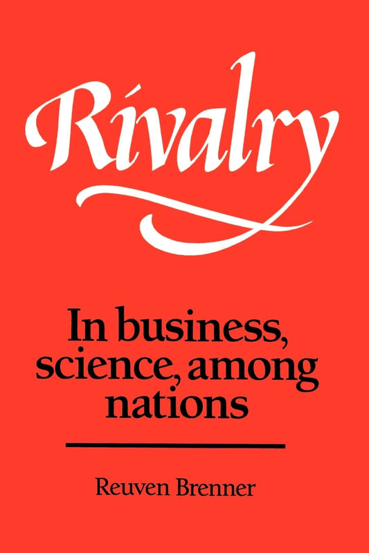 Rivalry: In Business, Science, among Nations