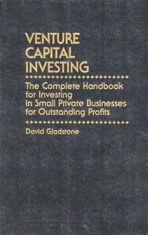 Venture Capital Investing: The Complete Handbook for Investing in Small Private Businesses for Outstanding Profits