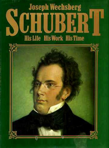 Schubert: His life, his work, his time